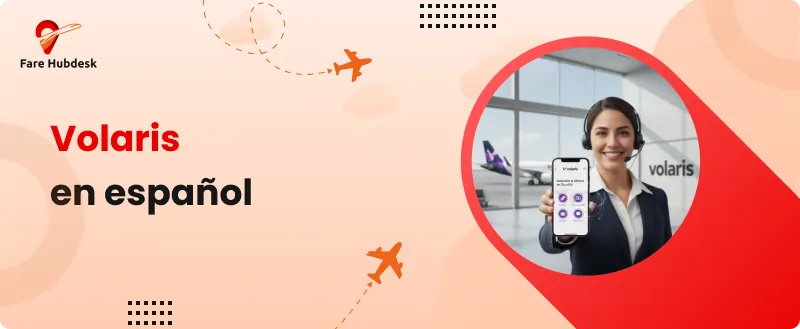 Volaris en español por teléfono